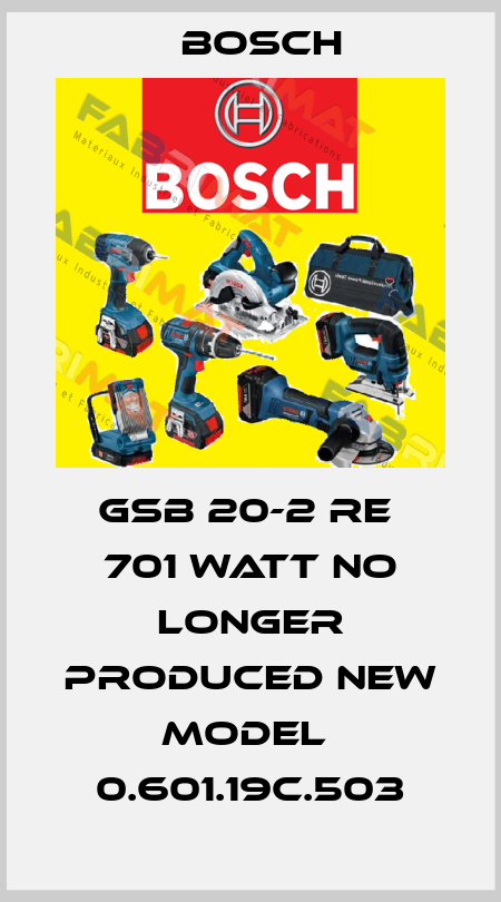 GSB 20-2 RE  701 WATT NO LONGER PRODUCED NEW MODEL  0.601.19C.503 Bosch