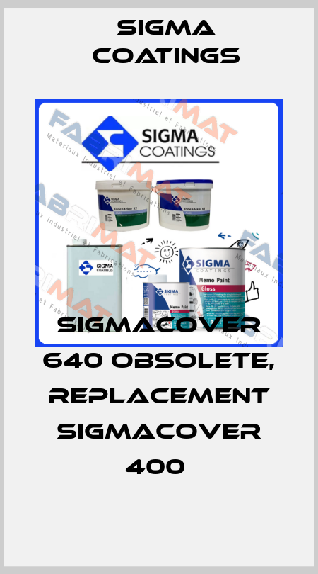 SIGMACOVER 640 obsolete, replacement SIGMACOVER 400  Sigma Coatings