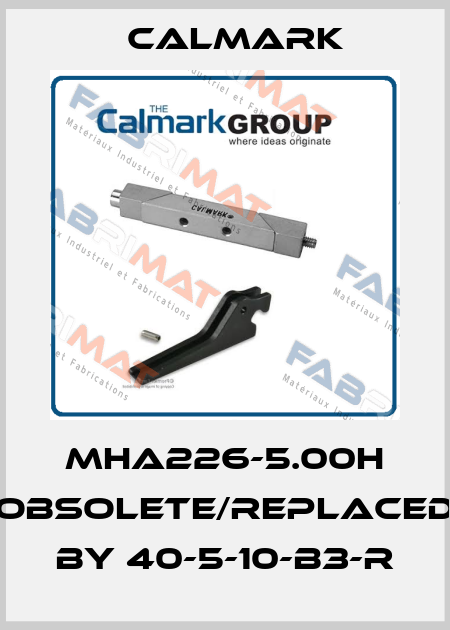 MHA226-5.00H obsolete/replaced by 40-5-10-B3-R CALMARK