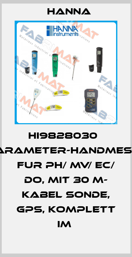 HI9828030   MULTIPARAMETER-HANDMESSGERÄT FUR PH/ MV/ EC/ DO, MIT 30 M- KABEL SONDE, GPS, KOMPLETT IM  Hanna