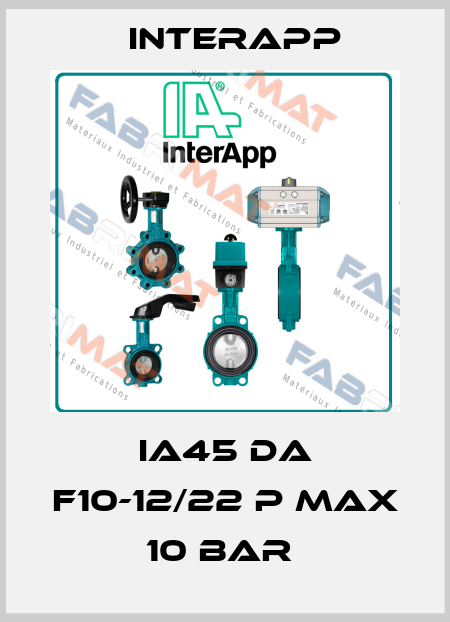 IA45 DA F10-12/22 P MAX 10 BAR  InterApp