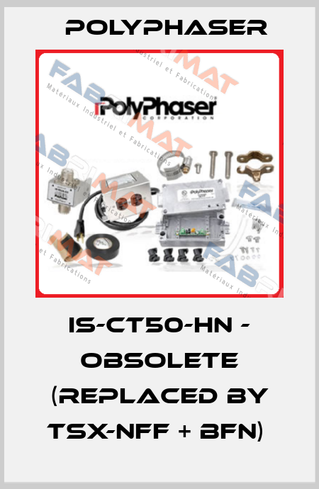 IS-CT50-HN - OBSOLETE (REPLACED BY TSX-NFF + BFN)  Polyphaser