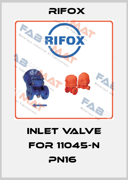 inlet valve for 11045-N PN16  Rifox