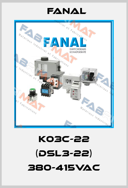 K03C-22 (DSL3-22) 380-415VAC Fanal