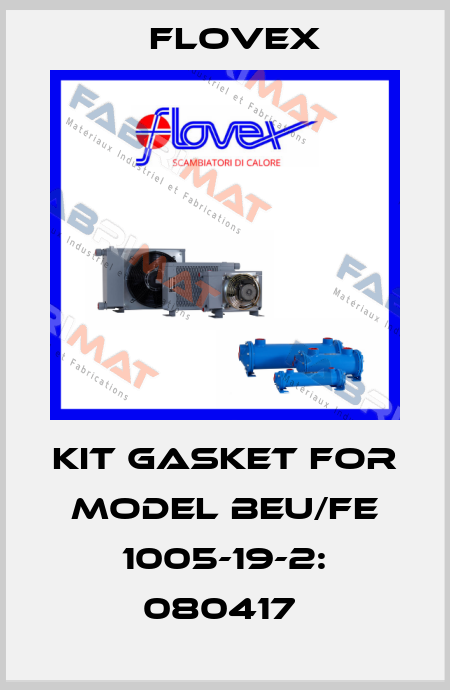 KIT GASKET FOR MODEL BEU/FE 1005-19-2: 080417  Flovex