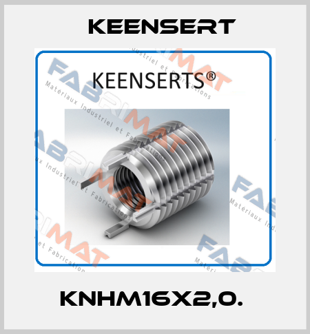 KNHM16X2,0.  Keensert