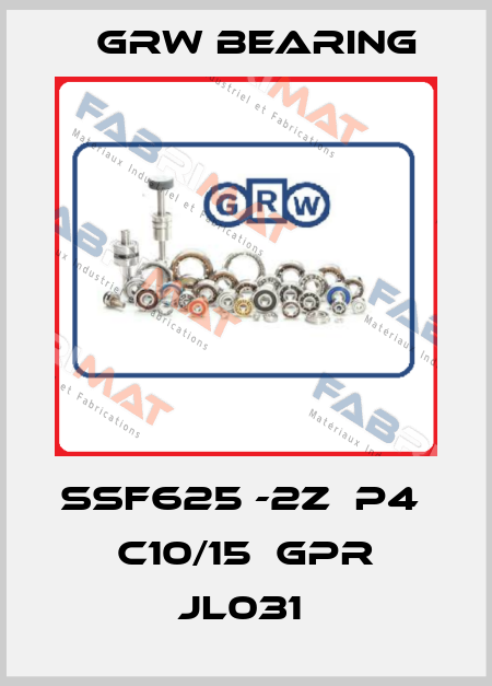 SSF625 -2Z  P4  C10/15  GPR JL031  GRW Bearing
