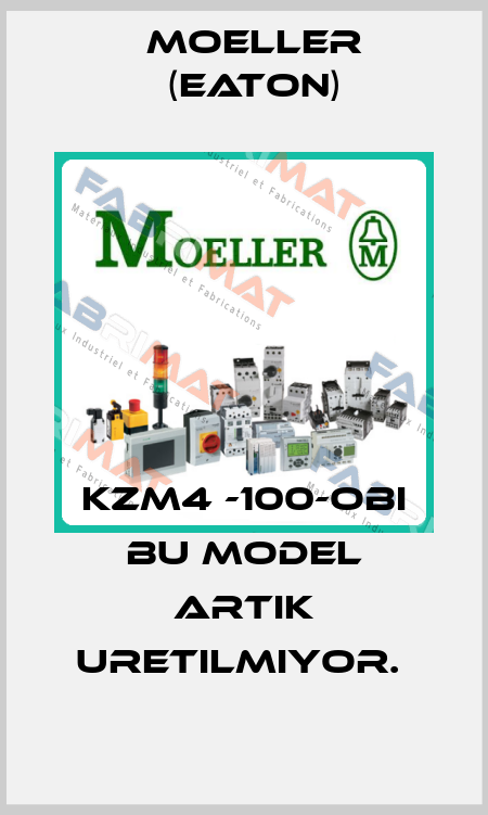 KZM4 -100-OBI BU MODEL ARTIK URETILMIYOR.  Moeller (Eaton)