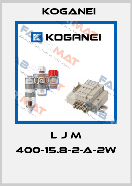 L J M 400-15.8-2-A-2W  Koganei