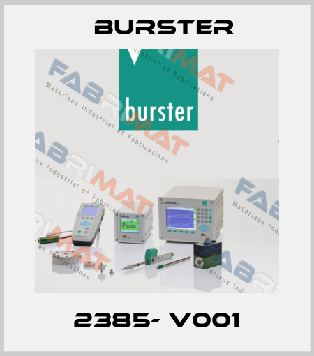 2385- V001 Burster
