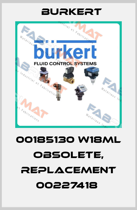 00185130 W18ML obsolete, replacement 00227418  Burkert