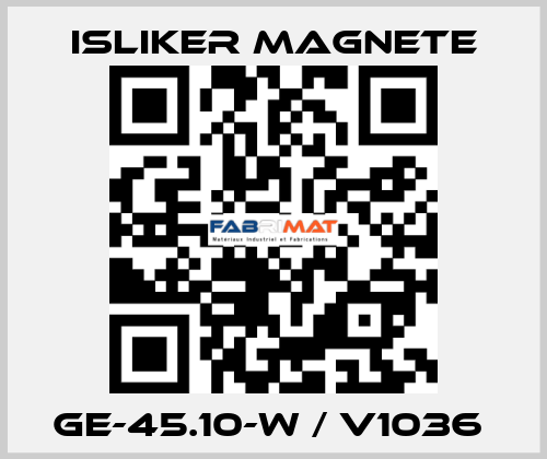 GE-45.10-W / V1036  ISLIKER MAGNETE