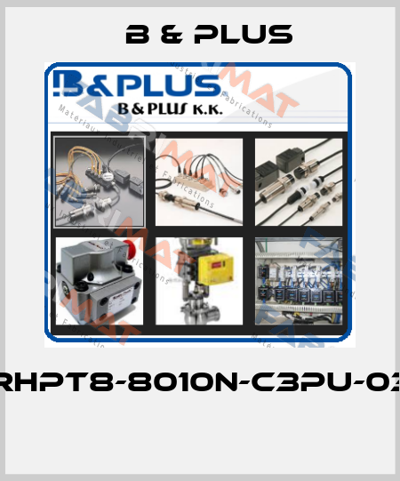 RHPT8-8010N-C3PU-03  B & PLUS