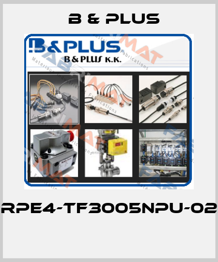 RPE4-TF3005NPU-02  B & PLUS