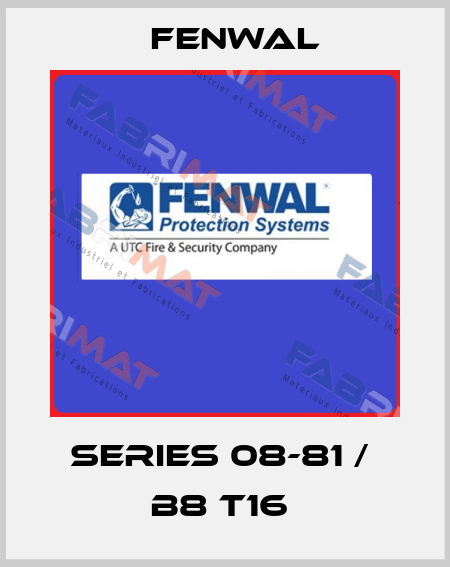 Series 08-81 /  B8 T16  FENWAL