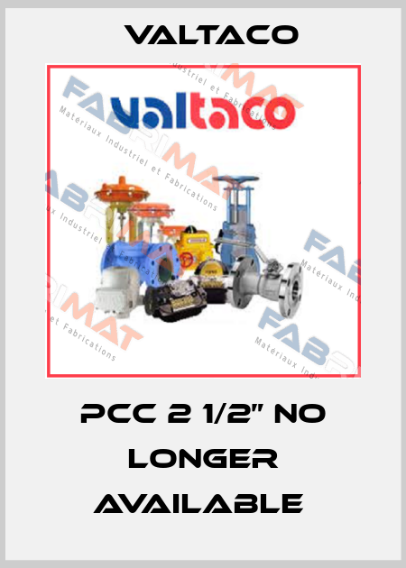  Pcc 2 1/2” no longer available  Valtaco