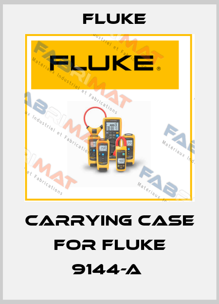 Carrying case for Fluke 9144-A  Fluke