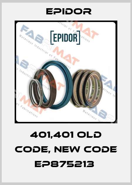 401,401 old code, new code EP875213  Epidor