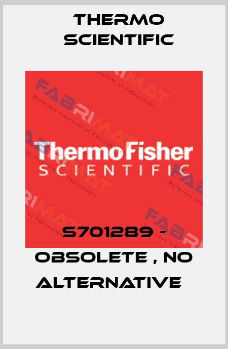 S701289 - obsolete , no alternative   Thermo Scientific