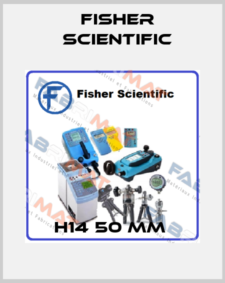 H14 50 MM  Fisher Scientific