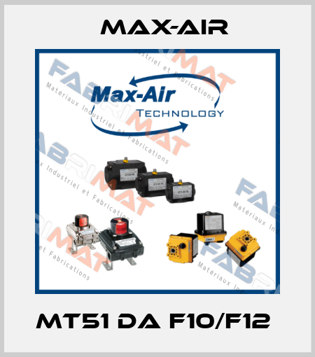 MT51 DA F10/F12  Max-Air