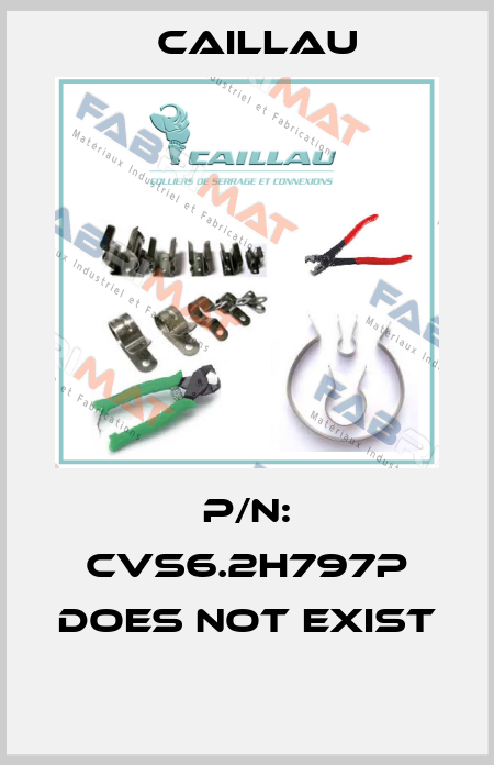 P/N: CVS6.2H797P does not exist  Caillau
