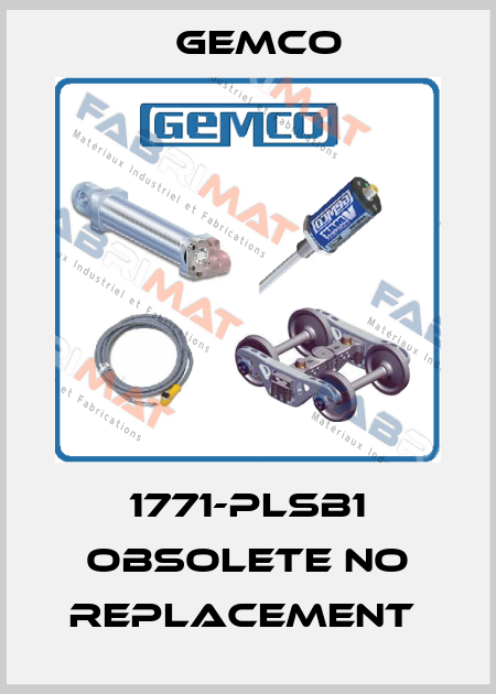 1771-PLSB1 obsolete no replacement  Gemco