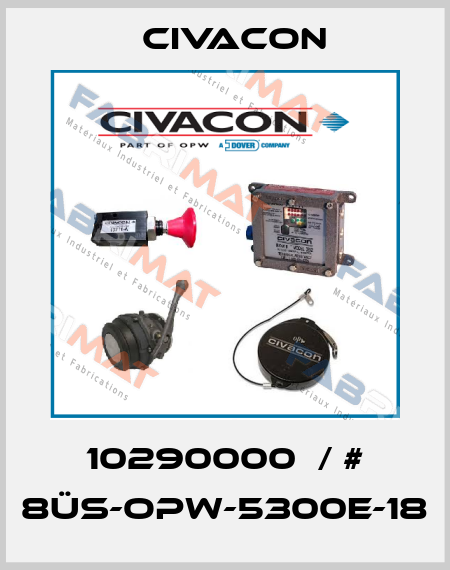 10290000  / # 8ÜS-OPW-5300E-18 Civacon