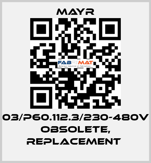 03/P60.112.3/230-480V obsolete, replacement  Mayr