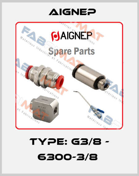 Type: G3/8 - 6300-3/8  Aignep