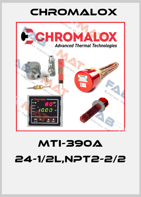 MTI-390A 24-1/2L,NPT2-2/2  Chromalox