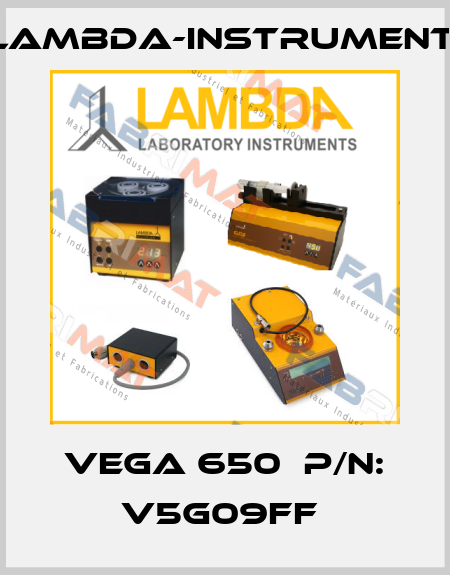 Vega 650  P/N: V5G09FF  lambda-instruments