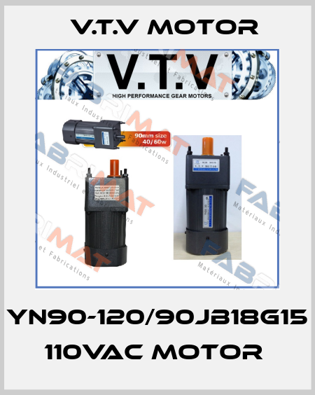 YN90-120/90JB18G15 110Vac motor  V.t.v Motor