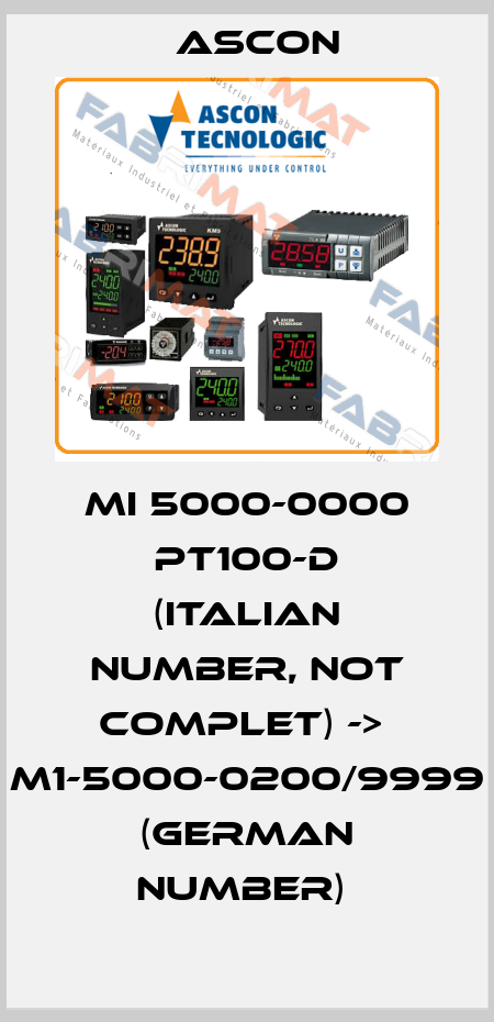 MI 5000-0000 PT100-D (italian number, not complet) ->  M1-5000-0200/9999 (german number)  Ascon