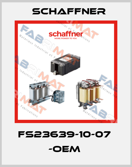 FS23639-10-07  -OEM  Schaffner