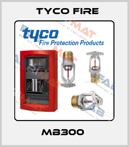 MB300  Tyco Fire