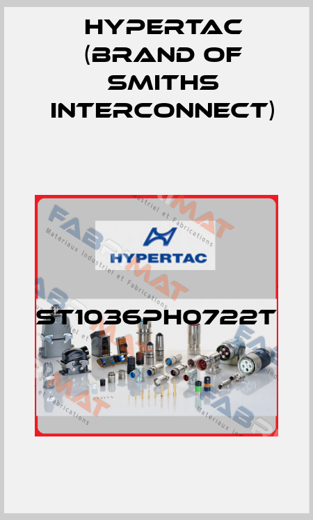ST1036PH0722T  Hypertac (brand of Smiths Interconnect)