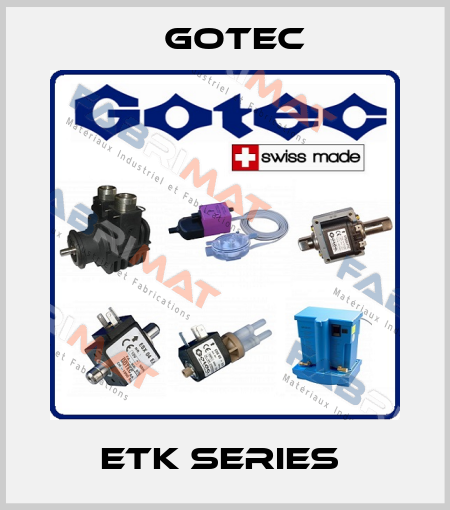 ETK Series  Gotec
