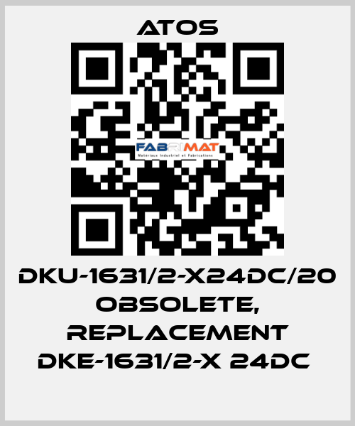 DKU-1631/2-X24DC/20 obsolete, replacement DKE-1631/2-X 24DC  Atos