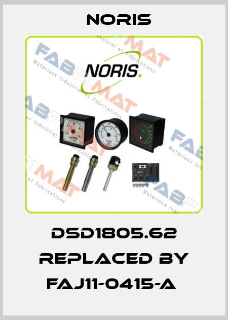 DSD1805.62 REPLACED BY FAJ11-0415-A  Noris