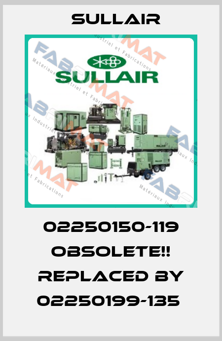 02250150-119 Obsolete!! REPLACED BY 02250199-135  Sullair