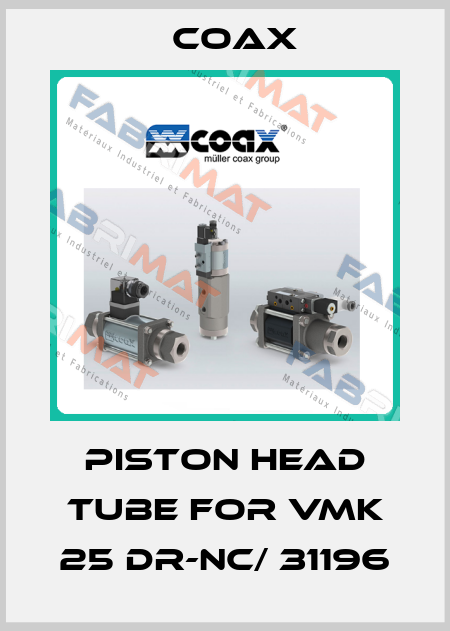 Piston head tube for VMK 25 DR-NC/ 31196 Coax