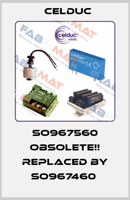 SO967560 Obsolete!! Replaced by SO967460  Celduc