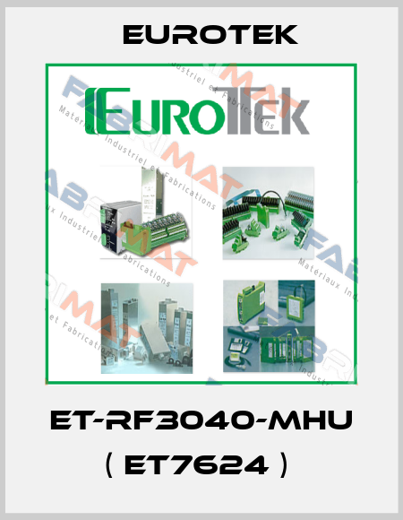 ET-RF3040-MHU ( ET7624 )  Eurotek