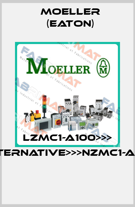 LZMC1-A100>>> ALTERNATIVE>>>NZMC1-A100  Moeller (Eaton)
