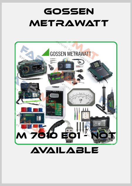 M 7010 E01 - not available  Gossen Metrawatt