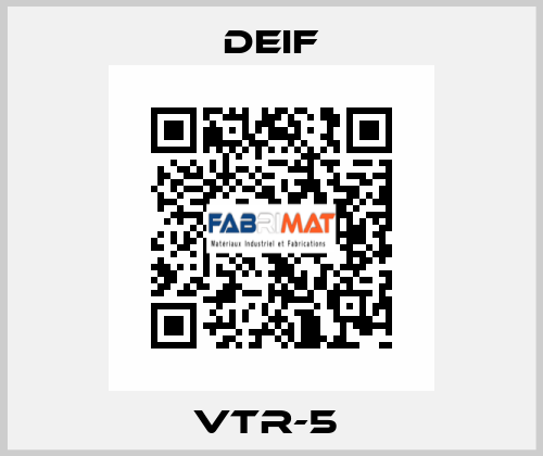 VTR-5  Deif
