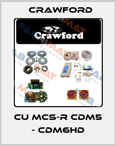 CU MCS-R CDM5 - CDM6HD Crawford