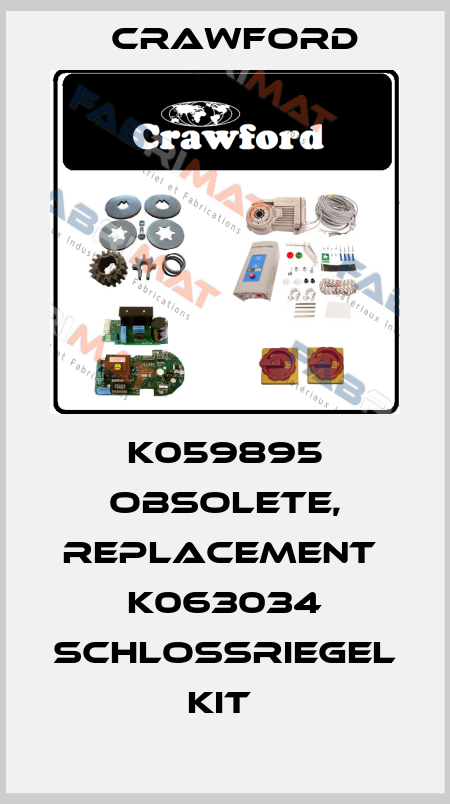 K059895 obsolete, replacement  K063034 Schlossriegel Kit  Crawford