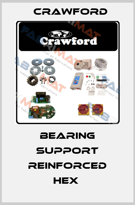 Bearing Support Reinforced Hex  Crawford